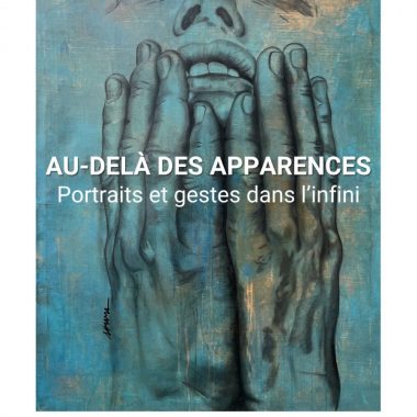 Exposition : Au-delà des apparences – Portraits et gestes dans l’infini